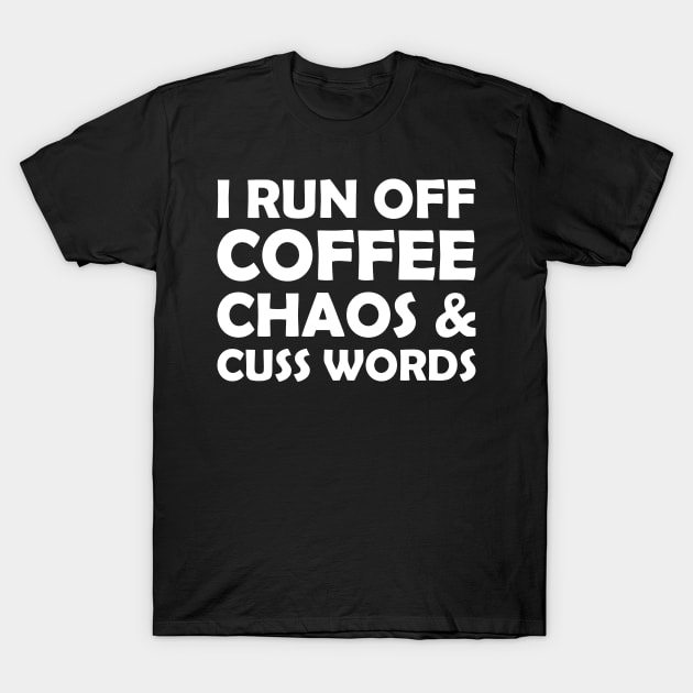 Coffee Chaos And Cuss Words T-Shirt by sally234